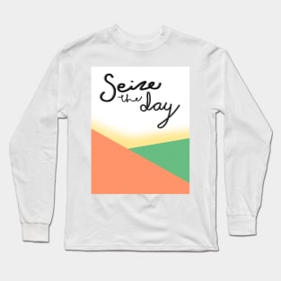 Seize the day Long Sleeve T-Shirt